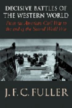 Hardcover Decisive Battles of the Western World and Their Influence Upon History, Vol. 3: From the American Civil War to the End of the Second World War Book