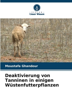Deaktivierung von Tanninen in einigen Wüstenfutterpflanzen (German Edition)