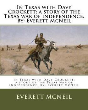 Paperback In Texas with Davy Crockett; a story of the Texas war of independence. By: Everett McNeil Book