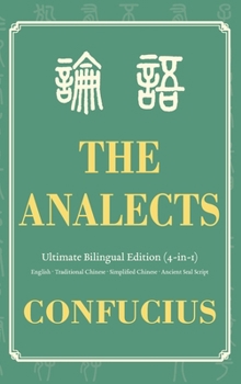 Hardcover The Analects Ultimate Bilingual Edition (4-In-1): English - Traditional Chinese - Simplified Chinese - Ancient Seal Script Book