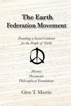 Paperback The Earth Federation Movement. Founding a Global Social Contract. History, Documents, Vision Book
