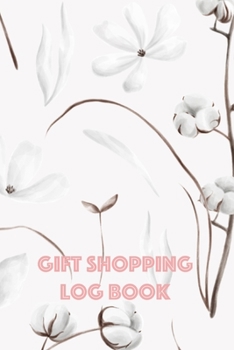Gift Shopping Log Book: Holiday and Birthday Gift Planner and Tracker Helps you Prioritize, Brainstorm Gift Ideas, Set Shopping Budget, and Keep Track ... and More (White Cotton and Cones Cover)