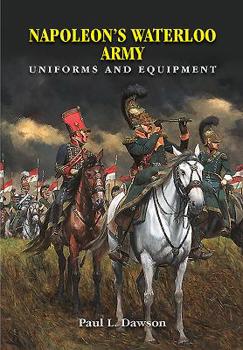 Hardcover Napoleon's Waterloo Army: Uniforms and Equipment Book