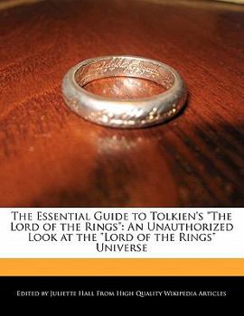 The Essential Guide to Tolkien's the Lord of the Rings : An Unauthorized Look at the Lord of the Rings Universe