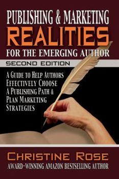 Paperback Publishing and Marketing Realities for the Emerging Author: A Guide to Help Authors Effectively Choose a Publishing Path & Plan Marketing Strategies Book