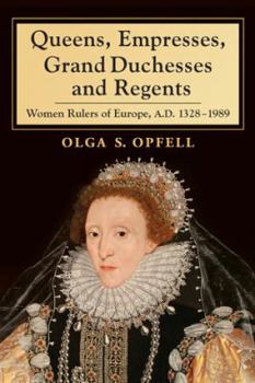 Paperback Queens, Empresses, Grand Duchesses and Regents: Women Rulers of Europe, A.D. 1328-1989 Book