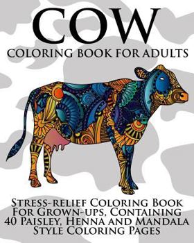 Paperback Cow Coloring Book For Adults: Stress-relief Coloring Book For Grown-ups, Containing 40 Paisley, Henna and Mandala Style Coloring Pages Book