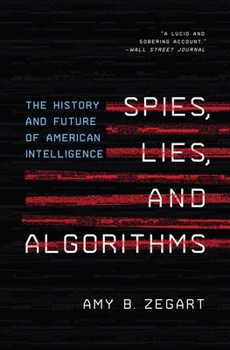 Paperback Spies, Lies, and Algorithms: The History and Future of American Intelligence Book