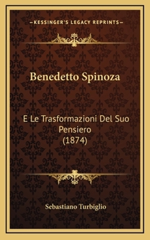 Hardcover Benedetto Spinoza: E Le Trasformazioni Del Suo Pensiero (1874) [Italian] Book