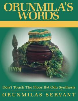 Paperback Orunmila's Words Don't Touch the Floor: IFA Odu Synthesis Book