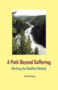 Paperback A Path Beyond Suffering: Working the Buddhist Method Book
