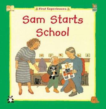 Paperback Sam Starts School (The First Experiences Series) Book