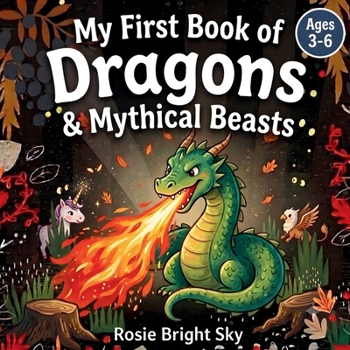 Paperback My First Book of Dragons & Mythical Beasts (Ages 3-6) Book
