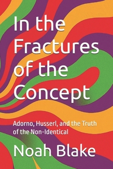 Paperback In the Fractures of the Concept: Adorno, Husserl, and the Truth of the Non-Identical Book