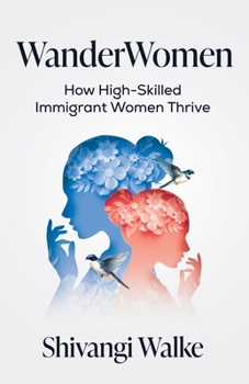 Paperback WanderWomen: How High-Skilled Immigrant Women Thrive Book