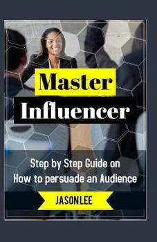 Paperback Master Influencer: Step By Step Guide On How To Persuade An Audience Book