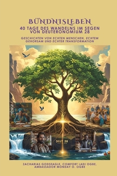 Paperback BÜNDNISLEBEN - 40 Tage des Wandelns im Segen von Deuteronomium 28: Geschichten von echten Menschen, echtem Gehorsam und echter Transformation [German] [Large Print] Book