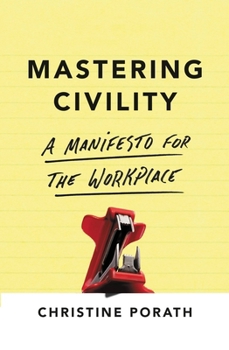 Hardcover Mastering Civility: A Manifesto for the Workplace Book