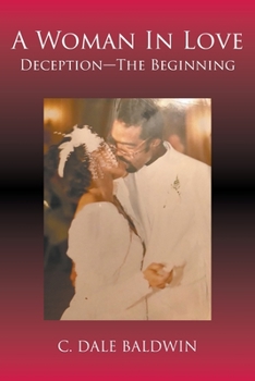 Paperback A Woman In Love: Deception - The Beginning Book