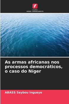 Paperback As armas africanas nos processos democráticos, o caso do Níger [Portuguese] Book