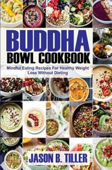 Paperback Buddha Bowl Cookbook: Mindful Eating Recipes for Healthy Weight Loss Without Dieting Book
