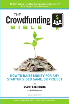 Paperback The Crowdfunding Bible: How to Raise Money for Any Startup, Video Game or Project Book