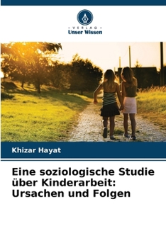 Paperback Eine soziologische Studie über Kinderarbeit: Ursachen und Folgen [German] Book