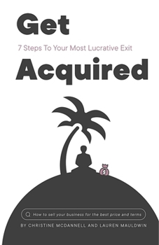 Paperback Get Acquired: 7 Steps to Your Most Lucrative Exit Book