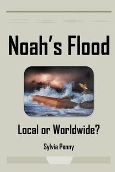 Paperback Noah's Flood: Local or Worldwide? Book