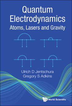Hardcover Quantum Electrodynamics: Atoms, Lasers and Gravity Book