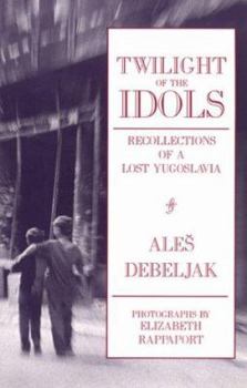 Paperback Twilight of the Idols: Recollections of a Lost Yugoslavia Book