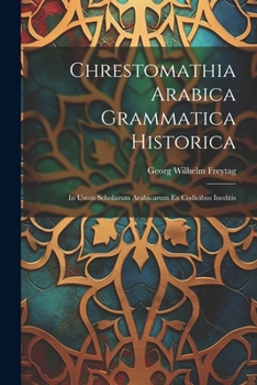 Paperback Chrestomathia Arabica Grammatica Historica: In Usum Scholarum Arabicarum Ex Codicibus Ineditis [Arabic] Book