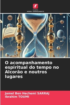 O acompanhamento espiritual do tempo no Alcorão e noutros lugares (Portuguese Edition)