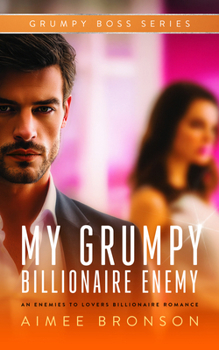 Paperback My Grumpy Billionaire Enemy: An Opposites Attract Forced Proximity Romance Book