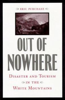 Hardcover Out of Nowhere: Disaster and Tourism in the White Mountains Book