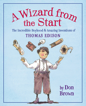 Hardcover A Wizard from the Start: The Incredible Boyhood & Amazing Inventions of Thomas Edison Book