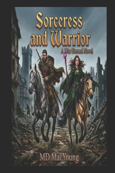 Sorceress and Warrior: A War Eternal Novel