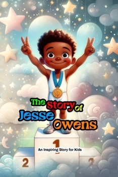 The Story of Jesse Owens: An Inspiring Story for Kids