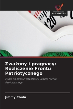 Zwazony i pragnacy: Rozliczenie Frontu Patriotycznego (Polish Edition)