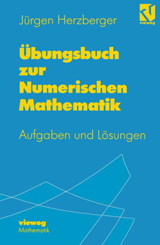 Paperback Übungsbuch Zur Numerischen Mathematik: Typische Aufgaben Mit Ausgearbeiteten Lösungen Zur Numerik Und Zum Wissenschaftlichen Rechnen [German] Book