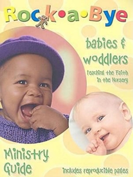 Paperback Rock-a-Bye Babies & Woddlers Ministry Guide: Teaching Faith in the Nursery Book