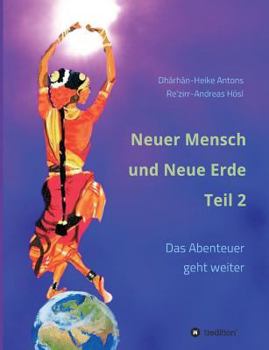 Paperback Neuer Mensch und Neue Erde Teil 2: Das Abenteuer geht weiter [German] Book