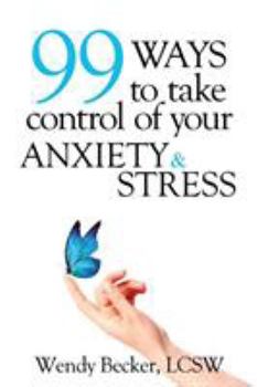 Paperback 99 Ways to Take Control of Your Anxiety & Stress Book
