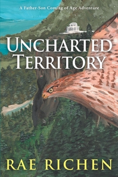 Paperback Uncharted Territory: A Father-Son Coming of Age Adventure Book