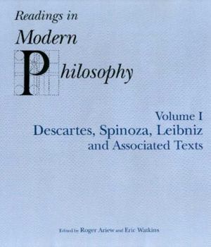 READINGS IN MODERN PHILOSOPHY, VOL. 1: Descartes, Spinoza, Leibniz and Associated Texts