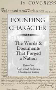 Paperback Founding Character: The Words & Documents That Forged a Nation Book