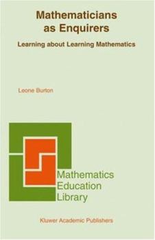 Hardcover Mathematicians as Enquirers: Learning about Learning Mathematics Book