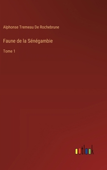 Hardcover Faune de la Sénégambie: Tome 1 [French] Book