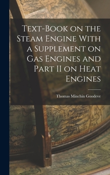 Hardcover Text-Book on the Steam Engine With a Supplement on Gas Engines and Part II on Heat Engines Book