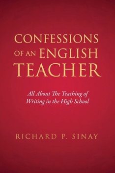 Confessions of an English Teacher : All about the Teaching of Writing